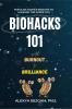 Biohacks 101: Switch Burnout to Brilliance