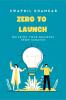 Zero to Launch: Building your business from scratch