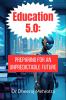 Education 5.0: Preparing for an Unpredictable Future