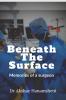 Beneath The Surface: Memories of a surgeon