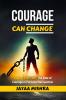 Courage can Change: finding your path: The role of courage in personal Reinvention
