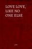 Love love like no one else