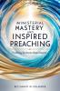 Ministerial Mastery and Inspired Preaching