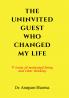 The Uninvited Guest Who Changed My life: 11 Traits of Motivated Living and Clear Thinking