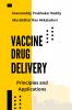 Vaccine Drug Delivery: Principles and Applications