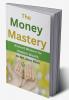The Money Mastery: Ancient Wisdom for Modern Wealth