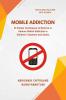 Mobile Addiction: 21 Simple Techniques to Remove or Reduce Mobile Addiction in Children/ Students and Adults