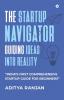 The Startup Navigator: Guiding Ideas into Reality: “India’s first comprehensive startup guide for beginners”