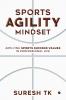 Sports Agility Mindset: Applying Sports Success Values in Professional Life
