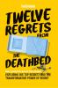 Twelve Regrets from the Deathbed: A Final Conversation With My Dying Grandpa. Exploring His Top Regrets and The Transformative Power of Regret.