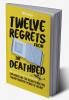 Twelve Regrets from the Deathbed: A Final Conversation With My Dying Grandpa. Exploring His Top Regrets and The Transformative Power of Regret.