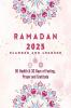 Ramadan Planner 2023: 30 Hadith & 30 Days of Fasting Prayer and Gratitude Seek The Blessings of Ramadan With A Perfect Planner and Logbook