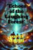 "Echoes of the Laughing Forest"