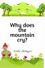 Why does the mountain cry?