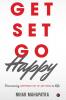 Get Set Go Happy : Discovering Happiness out of anything in Life