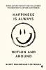 Happiness is Always Within and Around: Simple Practices to Be Followed to Reinvent Lasting Happiness