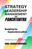 STRATEGY LEADERSHIP MANAGEMENT with PANCHTANTRA Navigating the Organisational Politics: Self-Enlightening Journey with an Indian Epic