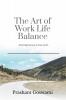 The Art of Work Life Balance: Achieving harmony in busy world...