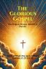 The Glorious Gospel: The Original Design Identity & Destiny