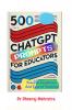 500 Chat GPT Prompts for Educators Towards Excellence And Ease of Teaching