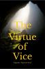 The Virtue of Vice: Sometimes what we label as vice holds the spark of unimagined virtue.