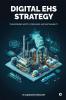 Digital EHS Strategy: Transforming Safety Compliance and Sustainability