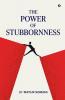 The Power of Stubbornness