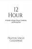12 Hour: A Guide to Hyper-Focus Creativity and Productive