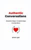 Authentic Conversations: Powerful Ways To Build Deep Connections