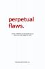 Perpetual Flaws: I have a lifetime to live without you and I am not ready for that.