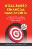 Goal-Based Financial Case Studies: Find Your Fit and Start Achieving Your Financial Goals Today!