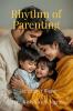 Rhythm of Parenting: Let's Do it Right!