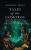 TALES OF THE COMOROS: Legends Mysteries and Enchantments from the Isles of the Moon