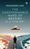 The Unfathomable Hand of Destiny: Or is it Free Will?