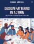 Design Patterns in Action: Implementing Effective Design Patterns in Java