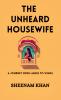 THE UNHEARD HOUSEWIFE: A Journey from Ashes to Wings