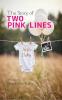 The Story of Two Pink Lines: Poems on Love Fear Cravings & the Journey to Motherhood