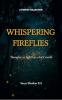 Whispering Fireflies: Thoughts to light up a dark world