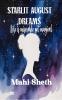 STARLIT AUGUST DREAMS  Life is miserable yet magical