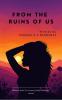 From the Ruins of Us - Fragments of Love Loss and Everything Between