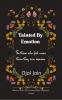 Tainted By Emotion - For those who feel more than they can express