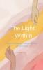 The Light Within: Poems on Healing Courage Wonder and Becoming