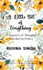 A Little Bit of Everything: A Tapestry of Thoughts Stitched in Poetry