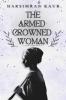 The Armed Crowned Woman