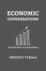 Economic Conversations: The Simple Side of a Complex Subject