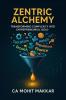 ZENTRIC ALCHEMY: TRANSFORMING COMPLEXITY INTO ENTREPRENEURIAL GOLD