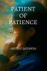 Patient of Patience: Patience teaches silence not as weakness but as the foundation of true power.