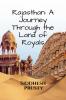 Rajasthan: A Journey Through the Land of Royals: Exploring the Culture and vibrant landscapes !!