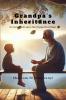 Grandpa’s Inheritance: &quot;An Unexpected Legacy That Changed Everything&quot;