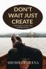 DON'T WAIT JUST CREATE